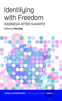 Paperback Identifying with Freedom: Indonesia After Suharto Book