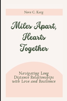 Paperback Miles Apart, Hearts Together: Navigating long distance relationships with love and resilience Book