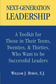 Paperback Next-Generation Leadership: A Toolkit for Those in Their Teens, Twenties, and Thirties, Who Want to Be Successful Leaders Book