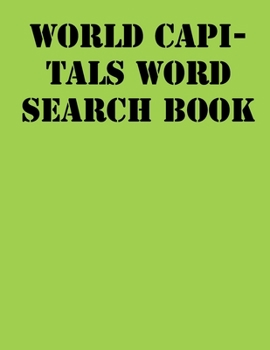World capitals Word Search Book: large print puzzle book.8,5x11 ,matte cover,41 Activity Puzzle Book  with solution