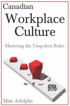Perfect Paperback Canadian Workplace Culture: Mastering the Unspoken Rules Book