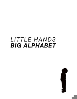 Little Hands, Big Alphabet: A fun-filled alphabet book with poems and original artwork by the 5-year old illustrator.