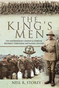 Paperback The King's Men: The Sandringham Company and Norfolk Regiment Territorial Battalions, 1914-1918 Book