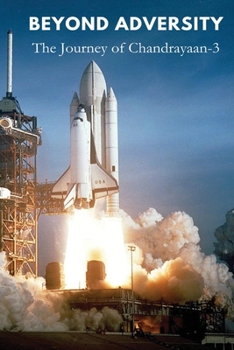 Paperback Beyond Adversity: The Journey of Chandrayaan Book