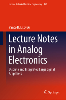Hardcover Lecture Notes in Analog Electronics: Discrete and Integrated Large Signal Amplifiers Book
