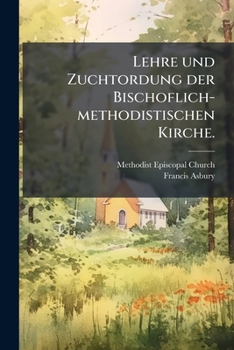 Paperback Lehre und Zuchtordung der Bischoflich-methodistischen Kirche. [German] Book