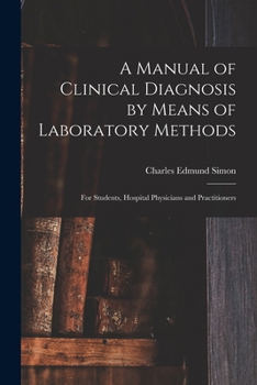 Paperback A Manual of Clinical Diagnosis by Means of Laboratory Methods: For Students, Hospital Physicians and Practitioners Book