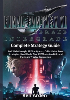 Paperback Final Fantasy VII Remake Intergrade Complete Strategy Guide: Full Walkthrough, All Side Quests, Collectibles, Boss Strategies, Hard Mode Tips, INTERmi Book