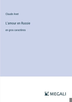 Paperback L'amour en Russie: en gros caractères [French] Book