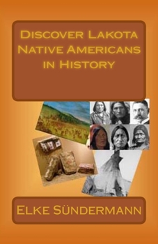 Paperback Discover Lakota Native Americans in History: Big Picture and Key Facts Book