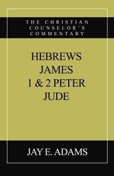Hardcover Hebrews, James. I & II Peter, Jude: The Christian Counselor's Commentary Book