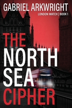 Paperback The North Sea Cipher: London Watch Book 1 Book