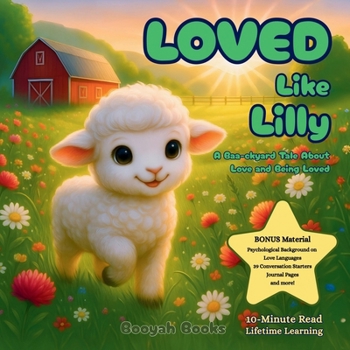 Paperback Loved Like Lilly: A Baa-ckyard Tale of Love and Being Loved: | Ages 3–9 | Emotional Intelligence | Love Languages | Mindfulness | Personal Growth ... Values | Self Love | Appreciation | Gratitude Book