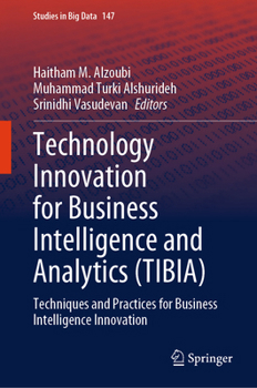 Hardcover Technology Innovation for Business Intelligence and Analytics (Tibia): Techniques and Practices for Business Intelligence Innovation Book