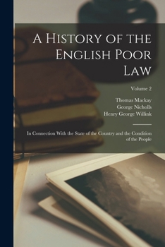 Paperback A History of the English Poor Law: In Connection With the State of the Country and the Condition of the People; Volume 2 Book