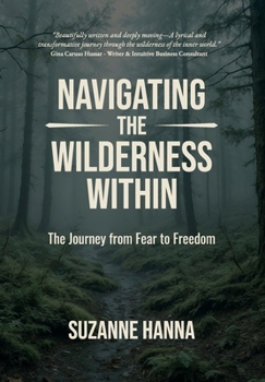 Hardcover Navigating The Wilderness Within: The Journey from Fear to Freedom Book