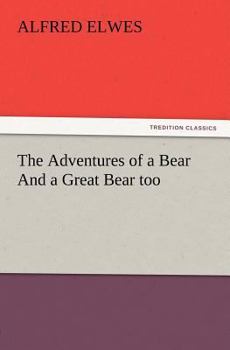 The Adventures Of A Bear, And A Great Bear Too (1853)