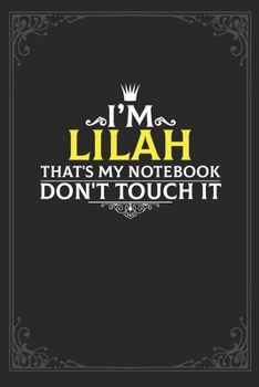 Paperback I'm Lilah that's my notebook don't touch it: Lined notebook / Journal Gift, 121 pages Soft Cover, Matte finish / best gift for Lilah Book