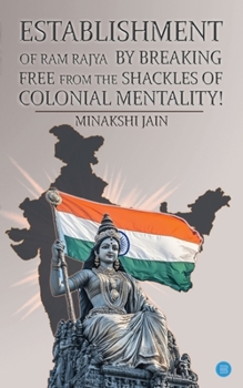 Paperback Establishment of Ram Rajya by Breaking Free from the Shackles of Colonial Mentality! Book