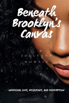 Paperback Beneath Brooklyn's Canvas: Unveiling love, Resilience, and Redemption Book