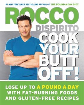 Hardcover Cook Your Butt Off!: Lose Up to a Pound a Day with Fat-Burning Foods and Gluten-Free Recipes Book