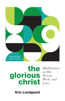 Paperback The Glorious Christ: Meditations on His Person, Work, and Love Book