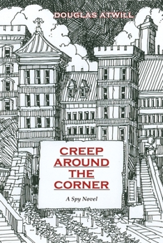 Paperback Creep Around the Corner: A Spy Novel Book