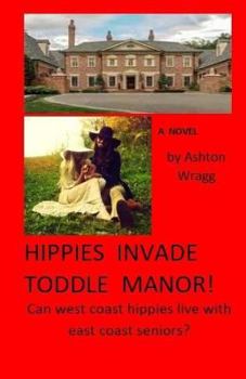 Paperback Hippies Invade Toddle Manor!: Can west coast hippies live with east coast seniors? Book