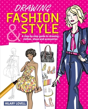 Paperback Drawing Fashion & Style: A Step-By-Step Guide to Drawing Clothes, Shoes and Accessories Book
