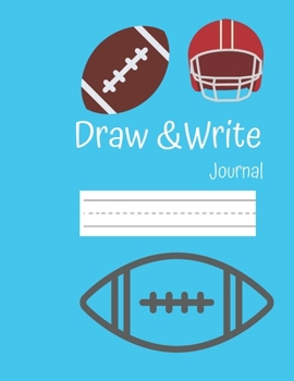Paperback DRAW and WRITE Journal: Football Draw and Write Journal: Grades K-2: Primary Composition Half Page Lined Paper with Drawing Space (8.5" x 11" Book