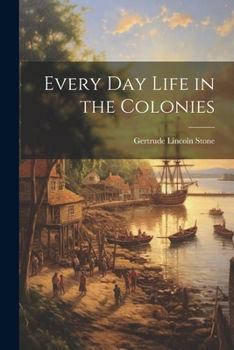 Paperback Every Day Life in the Colonies Book