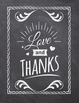 Paperback Love And Thanks: Teacher Appreciation Notebook - Plan Lessons, Daily To Do, and Priorities: Large 8.5x11 Size - Chalk Board Saying With Book