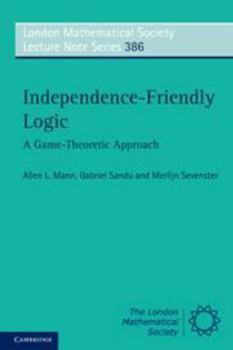 Independence-Friendly Logic: A Game-Theoretic Approach - Book #386 of the London Mathematical Society Lecture Note