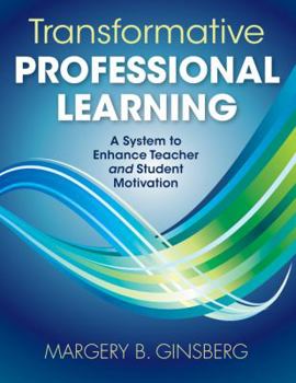 Paperback Transformative Professional Learning: A System to Enhance Teacher and Student Motivation Book