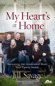 Paperback My Heart's at Home: Becoming the Intentional Mom Your Family Needs Book