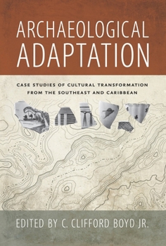 Hardcover Archaeological Adaptation: Case Studies of Cultural Transformation from the Southeast and Caribbean Book