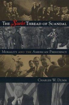 Hardcover The Scarlet Thread of Scandal: Morality and the American Presidency Book