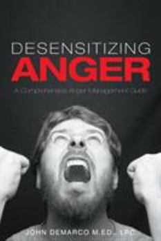 Paperback Desensitizing Anger: A Comprehensive Anger Management Guide Book