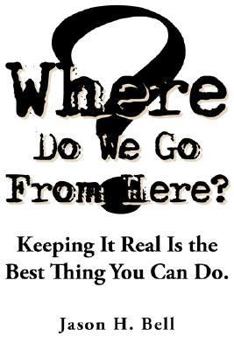 Paperback Where Do We Go From Here?: Keeping It Real Is the Best Thing You Can Do. Book