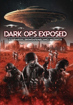 DVD Dark Ops Exposed: ET Bases, Bioweapons And Mutants Book