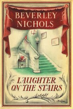 Laughter On The Stairs (Beverley Nichols Trilogy Book 2) - Book #2 of the Merry Hall Trilogy