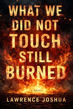 Paperback What We Did Not Touch Still Burned Book