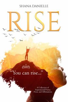 Paperback Rise: A Collection of Inspirational Poetry, Prose, and Affirmations Book