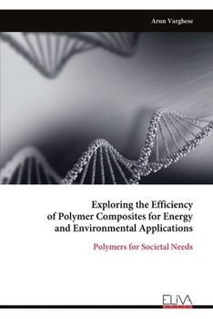 Paperback Exploring the Efficiency of Polymer Composites for Energy and Environmental Applications: Polymers for Societal Needs Book