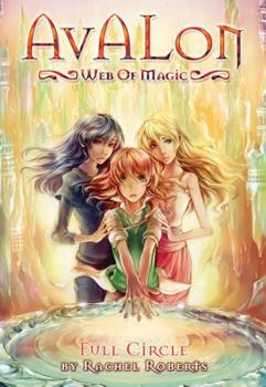 Full Circle - Book #12 of the Avalon: Web of Magic