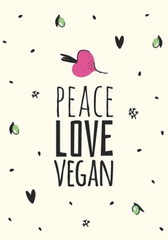 Peace Love Vegan: Blank Recipe Cookbook Journal To Write In Your Favorite Recipes - Perfect Gift For Vegans, Friends, Family - 7"x10"