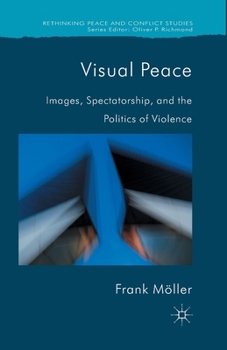 Paperback Visual Peace: Images, Spectatorship, and the Politics of Violence Book