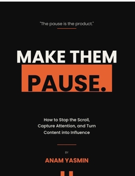 Paperback Make Them Pause: How to Stop the Scroll, Capture Attention, and Turn Content into Influence Book