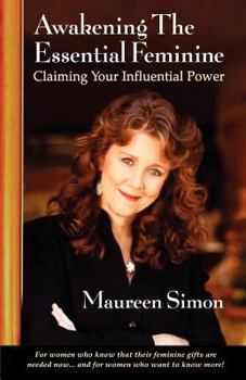 Paperback Awakening the Essential Feminine: Claiming Your Influential Power Book