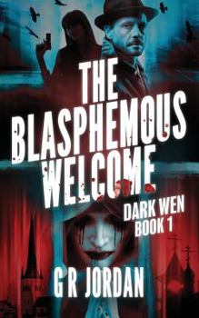 Paperback The Blasphemous Welcome: Dark Wen Book 1 Book